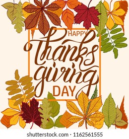 Happy Thanksgiving Day. Beautiful banner or poster of happy thanksgiving day with hand drawn lettering. Bright autumn leaves