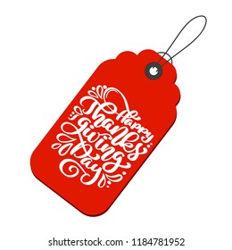 Happy Thanksgiving Day Calligraphy Text on tag, vector Illustrated Typography Isolated on red background. Positive lettering quote. Hand drawn modern brush for T-shirt, greeting card