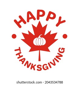 Happy Thanksgiving Day with Canadian maple leaf. Holiday in Canada.  Vector template for greeting card, typography poster, banner, flyer, sticker, t-shirt.