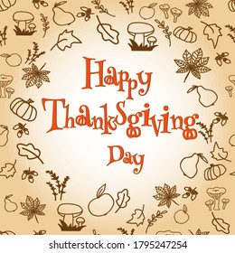 Happy thanksgiving day. Card with autumn leaves, mushrooms, berries, vegetables for Thanksgiving Day. Vector illustration. 
