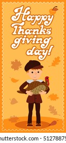 Happy thanksgiving day card with child leafs and congratulation lettering. Vector illustration family holiday. Boy turkey.