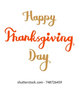 Happy Thanksgiving Day card with gold, orange lettering isolated on white background. Vector illustration.