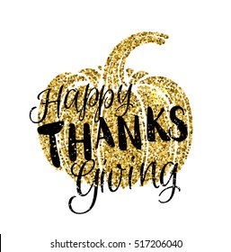 Happy Thanksgiving Day card with lettering. Golden glitter design. Vector Pumpkin silhouette isolated on white.