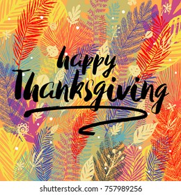 Happy Thanksgiving Day congratulation on multicolor trendy autumn background with autumn leaves. Great design element for congratulation cards, banners, poster and other.