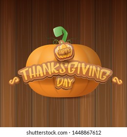 Happy thanksgiving day creative greeting card or icon with big realistic orange vector pumkin and greeting calligraphic text isolated on wooden  background. Cartoon thanksgiving day poster or banner