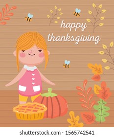 happy thanksgiving day cute girl with cake pumpkin bees and autumn leaves vector illustration