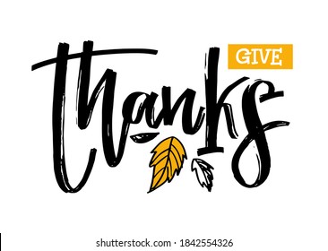 Happy ThanksGiving Day - cute hand drawn lettering label. Give thanks. Be thankful. Be grateful.