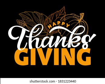 Happy thanksgiving day. Give Thanks. Cute lettering poster. Leaf autumn fall pattern background.