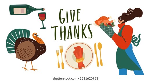 Happy Thanksgiving day. Give thanks. Vector cartoon flat girl character in a kitchen apron holding roast turkey. Vector illustration of cartoon turkey, wine, pumpkin pie. Icon set for greeting card