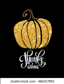 Happy Thanksgiving Day, give thanks, autumn gold glitter design. Typography posters with golden pumpkin silhouette and text. Vector illustration EPS10