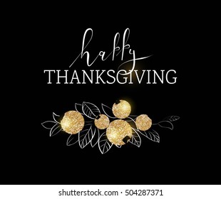 Happy Thanksgiving Day, give thanks, autumn gold glitter design. Typography posters with golden berries, leaves and text. Vector illustration