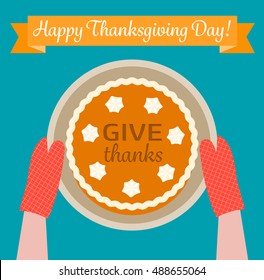 Happy Thanksgiving Day greeting card with woman hands holding baking sheet with traditional pumpkin pie, vector illustration. Give thanks concept