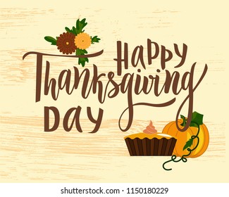 Happy thanksgiving day greeting lettering phrase with pumpkin, flowers, pie. Modern calligraphy. As template of postcard, greeting card, banner, poster. Inscription of autumn festival.