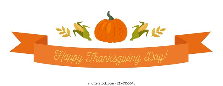 Happy Thanksgiving day greetings on a ribbon decorated with pumpkins, corn cobs and autumn leaves. Vector illustration for print greetings card, banner, poster.