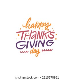 Happy Thanksgiving day. Hand drawn colorful holiday lettering phrase. Vector art stock.