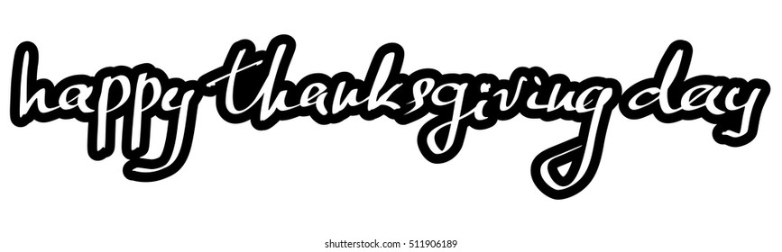 Happy Thanksgiving Day hand drawn lettering text on a white background for your design