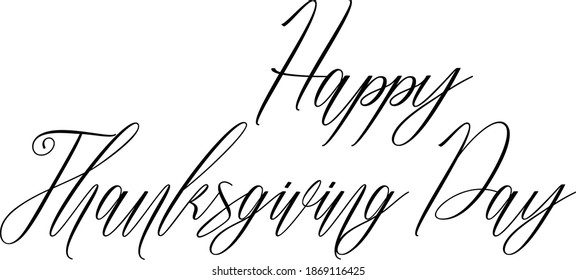 Happy Thanksgiving Day Hand lettering Cursive Text Phrase Happiness Quote  