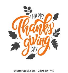 Happy Thanksgiving Day. Hand lettering. Creative graphic design for Thanksgiving holiday greetings and invitations. Vector illustration.