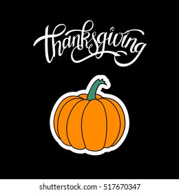 Happy Thanksgiving Day Handwritten Lettering background design with Pumpkin Sticker isolated on black