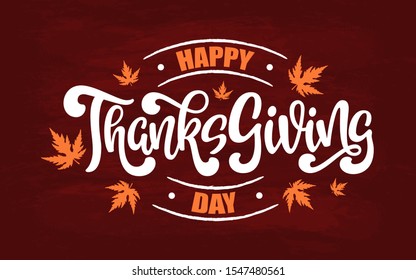 Happy Thanksgiving Day inscription. Hand sketched logo with lettering typography and maple leaves on chalkboard background. Vector Illustration of autumn text for poster, greeting card, banner, badge