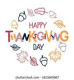 Happy Thanksgiving Day lettering in autumn round wreath. Autumn celebration vector frame for Thanksgiving Day. Lettering. For cards, prints, invitations, t-shirt design isolated on white background.