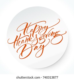 Happy Thanksgiving Day lettering. Modern calligraphy, vector illustration. Template for greeting cards, invitations, banners and various design products
