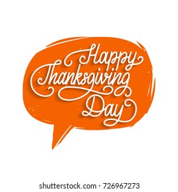 Happy Thanksgiving Day lettering in speech bubble. Invitation or festive greeting card template.
