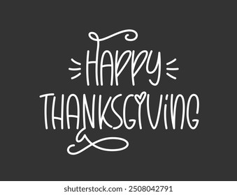 Happy Thanksgiving Day Phrase. Vector Hand Lettering of Holiday Quote.