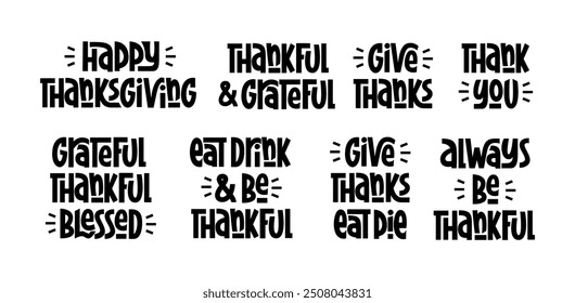 Happy Thanksgiving Day Phrases Set. Vector Hand Lettering of Holiday Quotes Collection. Thank You, Give Thanks, Eat Drink and Be Thankful Sayings Bundle.