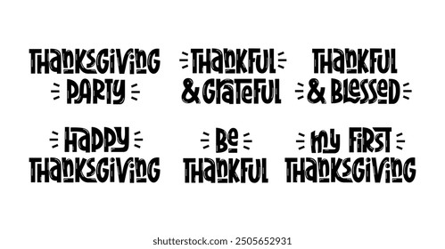 Happy Thanksgiving Day Quotes Set. Thankful, Grateful, Blessed, Be Thankful, My First Thanksgiving Party Phrases.