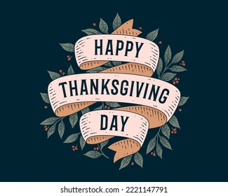 Happy Thanksgiving Day. Retro greeting card with ribbon and text happy thanksgiving day. Old ribbon banner in engraving style for Happy Thanksgiving Day. Old school vintage ribbon. Vector Illustration