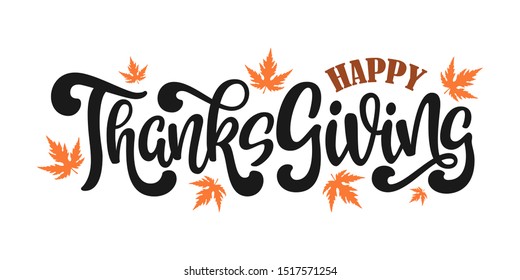 Happy Thanksgiving Day slogan. Hand drawn logotype with lettering typography and maple leaves on white background. Vector Illustration of autumn quote for poster, greeting card, print, banner, badge