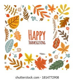 Happy thanksgiving day, square frame made of autumn falling leaves. Greeting card with colorful design in hand drawing style. Vector illustration.