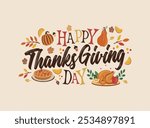 Happy thanksgiving day text with autumn elements decoration background. Happy thanksgiving 2024 typography vector illustration, banner, background, template, invitation. Thanksgiving isolated elements