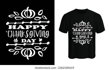 Happy Thanksgiving Day T-shirt design vector template. Best Thanksgiving designs that are perfect for coffee mugs, posters, cards, pillow covers, stickers, Canvas designs, and Musk designs. USA, 