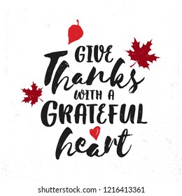 Happy Thanksgiving Day typography design for greeting card, banner, poster. Give Thanks with a grateful heart text lettering. Vector illustration. 