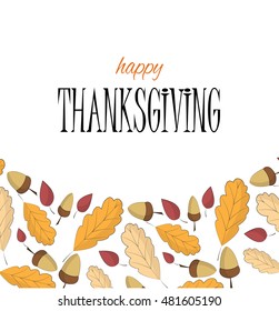 Happy Thanksgiving day. Vector greeting card and illustration. Autumn oak leaves and acorns. Colorful template for poster, banner, advertisement, invitation, flyer and congratulation