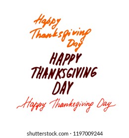 Happy Thanksgiving Day. Vector handwritten calligraphy. Set of hand drawn lettering for Grateful Thankful Blessed Give thanks autumn.
