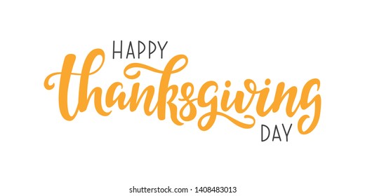Happy Thanksgiving Day vector lettering quote. Handwritten greeting card template for Thanksgiving day. Modern calligraphy, hand lettering 
inscription. Isolated typography print.
