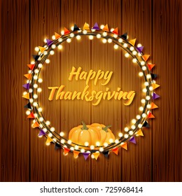 Happy Thanksgiving Day vector round frame with beautiful party flags bunting, shiny lights and ripe orange pumpkins on wooden texture background