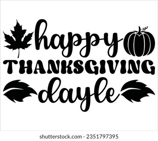  Happy  Thanksgiving Dayle  Svg Funny Fall Svg, Pumpkin T shirt, Spice svg, Pumpkin Spice, love, funny svg, fall T shirt, Best Life, Women's Pumpkins Shirt, Pumpkin Design, Thanksgiving,
Fall 
