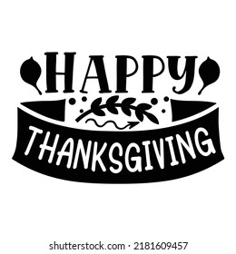 Happy Thanksgiving Funny Thanksgiving Shirt Print Template, Turkey Day Typography Shirt Design, Fall Autumn Thankful Shirt 