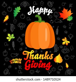 Happy Thanksgiving greeting card or background. Vector illustration. Poster with pumpkin, leaves, vegetables and plants on a black background.