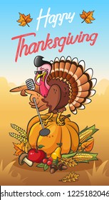 Happy thanksgiving. Greeting card. Cool singing turkey with glasses and microphone on the pumpkin. Vegetables and fruits. Background with autumn landscape. Comic poster with cartoon gobbler.