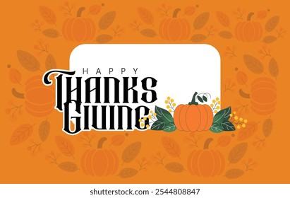 Diseño feliz de la tarjeta de felicitación de Acción de Gracias con la calabaza y las hojas, transmitiendo los deseos calientes de Festiva. Ideal Para Saludos De Temporada, Decoración Festiva Y Celebraciones De Acción De Gracias.