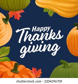 Happy Thanksgiving greeting card with Pumpkins and autumn leaves frame on the background. Squash and red leaves. Harvest 