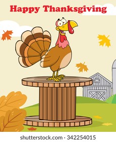 Happy Thanksgiving Greeting With Turkey Bird On A Giant Spool In A Barnyard. Vector Illustration Greeting Card