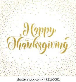 Happy Thanksgiving greetings holiday card. Vector gold glitter ornate lettering for greeting card or invitations to celebrate Thanksgiving day