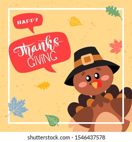 Happy Thanksgiving Greetings. A turkey in a pilgrim hat with a speech bubble and hand drawn lettering style. Vector design for greeting card, poster, flag, banner, print.