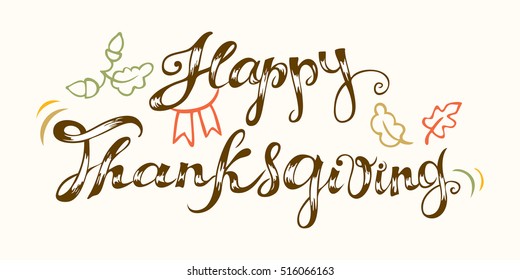 Happy Thanksgiving. Hand drawn celebration quote. Doodle drawing. Freehand lettering and autumn elements in colors. Vector illustration.